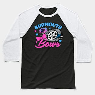Burnouts Or Bows Gender Reveal Baby Announcement Baseball T-Shirt